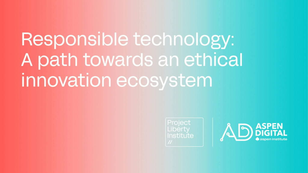 Responsible technology: A path towards an ethical innovation ecosystem